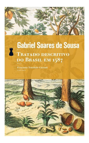 Tratado Descritivo Do Brasil Em 1587, De Sousa, Gabriel Soares De. Editorial Editora Hedra, Tapa Mole En Português