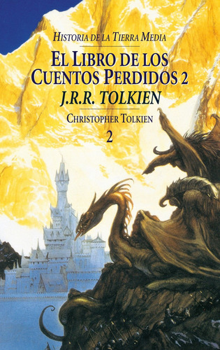 El Libro de los Cuentos Perdidos, 2. Historia de la Tierra Media, II, de Tolkien, J. R. R.. Minotauro JRR Tolkien Editorial Minotauro México, tapa dura en español, 2013