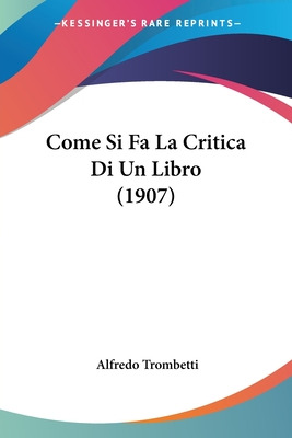 Libro Come Si Fa La Critica Di Un Libro (1907) - Trombett...