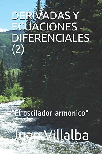 Derivadas Y Ecuaciones Diferenciales (2):  El Oscilad, De Villalba, Juan. Editorial Independently Published, Tapa Blanda En Español