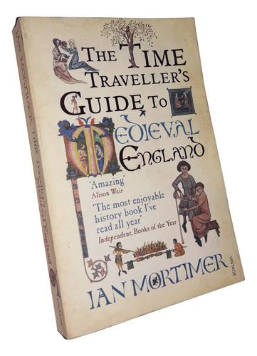 The Time Traveller's Guide To Medieval England - Mortimer