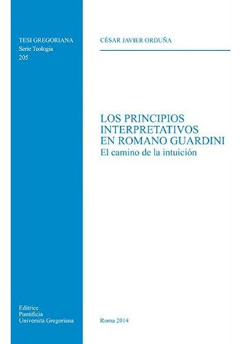 Principios Interpretativos En Romano Guardini: El Camino De La Intuicion (tesi Gregoriana: Teologia) (spanish Edition), De Orduna, Cj. Editorial Oem, Tapa Blanda En Español