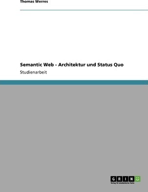 Semantic Web - Architektur Und Status Quo - Thomas Werres