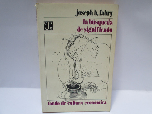 Joseph B. Fabry, La Busqueda De Significado, Fce, México, 