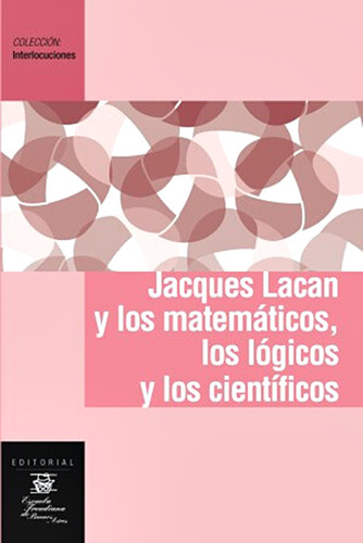 Jacques Lacan Y Los Matemáticos, Los Lógicos