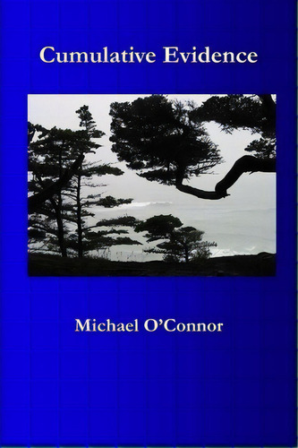 Cumulative Evidence, De Mr Michael W O'nor. Editorial Createspace Independent Publishing Platform, Tapa Blanda En Inglés