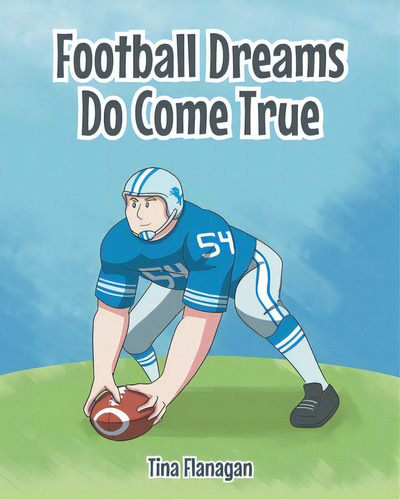 Football Dreams Do Come True, De Flanagan, Tina. Editorial Covenant Books, Tapa Blanda En Inglés