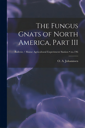 The Fungus Gnats Of North America, Part Iii; No.196, De Johannsen, O. A. (oskar Augustus) 18. Editorial Legare Street Pr, Tapa Blanda En Inglés