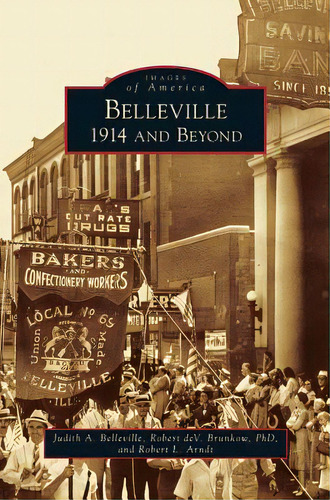 Belleville: 1914 And Beyond, De Belleville, Judith A.. Editorial Arcadia Lib Ed, Tapa Dura En Inglés