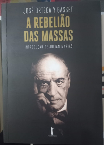 A Rebelião Das Massas - José Ortega Y Gasset