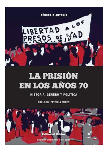 La Prisión En Los Años 70: Historia, Género Y Política (Usado)