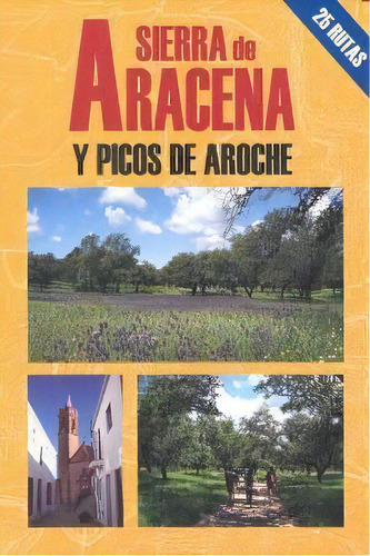 Sierra De Aracena Y Picos De Aroche, De Piñero Rincón, Alfonso. Editorial Ediciones El Senderista, Tapa Blanda En Español