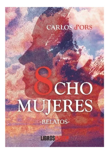 Libro Ocho Mujeres - Carlos D´ors
