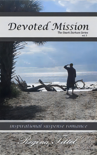 Devoted Mission, De Regina L Tittel. Editorial Hawse Pipe Minstries, Tapa Blanda En Inglés