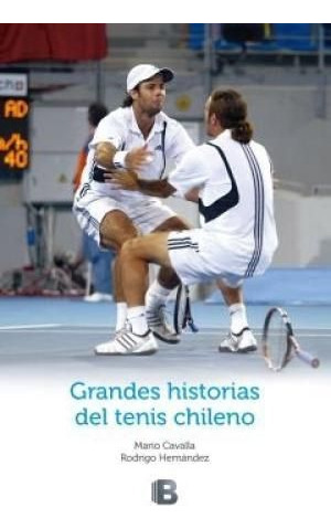 Grandes Historias Del Tenis Chileno