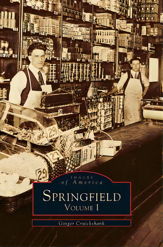 Springfield: Volume I, De Cruikshank, Ginger. Editorial Arcadia Lib Ed, Tapa Dura En Inglés