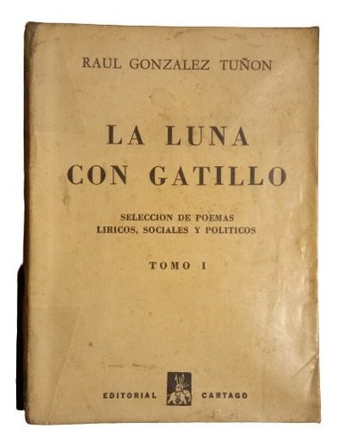 R. González Tuñón.  La Luna Con Gatillo   Tomo I