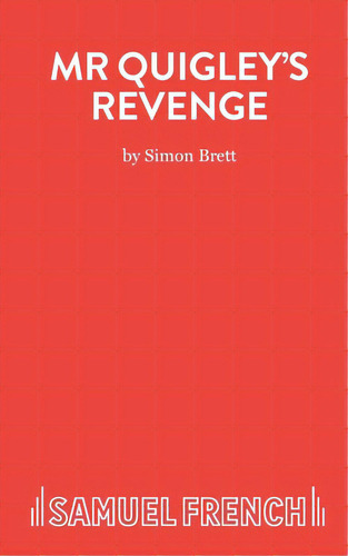 Mr Quigley's Revenge - A Play, De Brett, Simon. Editorial Samuel French Trade, Tapa Blanda En Inglés