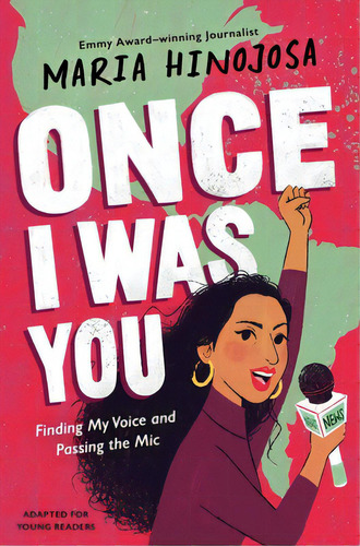 Once I Was You -- Adapted For Young Readers: Finding My Voice And Passing The Mic, De Hinojosa, Maria. Editorial Simon & Schuster Books You, Tapa Dura En Inglés