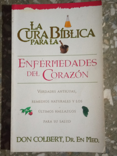 La Cura Bíblica Para La Enfermedades Del Corazón - Don Colbe