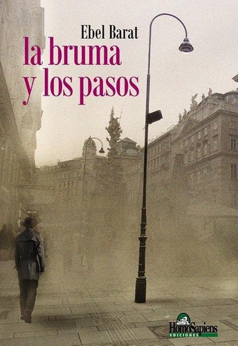 La Bruma Y Los Pasos - Ebel Barat, De Ebel Barat. Editorial Homo Sapiens En Español