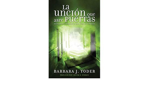 Libro- La Unción Que Abre Puertas. Barbara J. Yoder