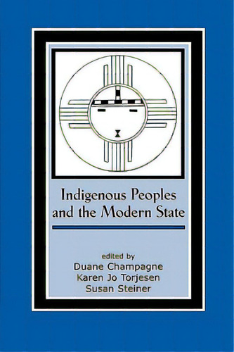 Indigenous Peoples And The Modern State, De Champagne, Duane. Editorial Altamira Pr, Tapa Blanda En Inglés