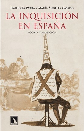 La Inquisicion En España. Agonia Y Abolicion - Parra, Emilio