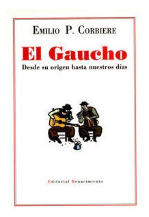 Gaucho. Desde Sus Origenes H - Corbiere, Emilio P.-