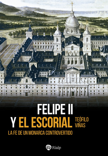 Felipe Ii Y El Escorial - Viñas Román, Teófilo  - * 