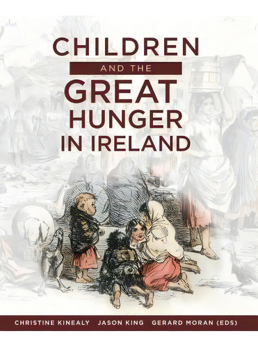 Children And The Great Hunger In Ireland, De Christine Kinealy. Editorial Quinnipiac University Press, Tapa Blanda En Inglés
