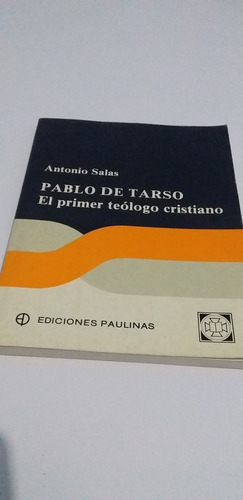 Pablo De Tarso El Primer Teologo Cristiano Antonio Salas