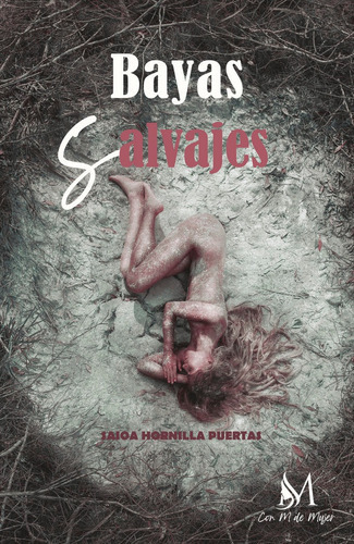 Bayas salvajes, de Hornilla Puertas, Saioa. Con M de Mujer Editorial SL, tapa blanda en español