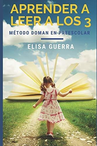 Aprender A Leer A Los 3: Método Doman Aplicado En El Aula Pr