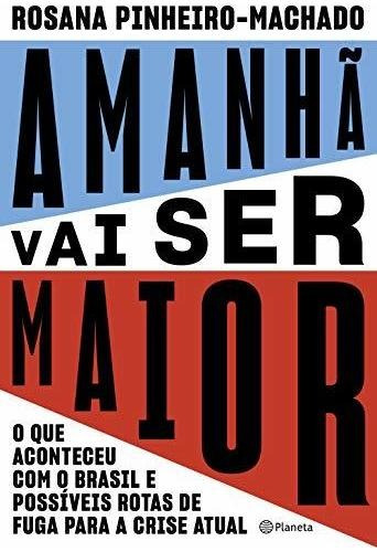 Libro Amanhã Vai Ser Maior O Que Aconteceu Com O Brasil E Po