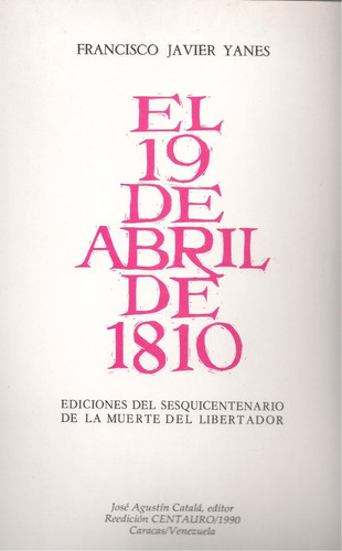 El 19 De Abril De 1810 Edición Facsímil De Documentos