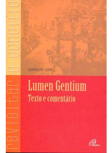 Lumen Gentium - Texto E Comentário, De Lopes, Geraldo. Editora Paulinas, Capa Mole, Edição 1 Em Português, 2011
