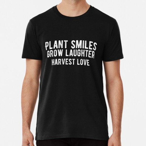 Remera Planta Sonrisas, Cultiva Risas, Cosecha Amor. Linda P