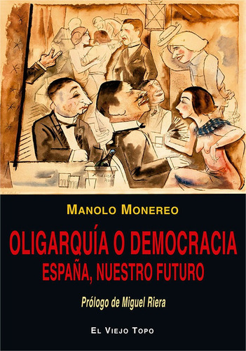 Oligarquãâa O Democracia, De Monereo, Manolo. Editorial El Viejo Topo, Tapa Blanda En Español