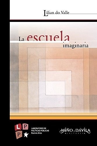 La Escuela Imaginaria: Una Perspectiva Iberoamericana, De Do Valle, Lilian. Editorial Miño Y Dávila, Tapa Blanda En Español