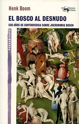 Libro El Bosco Al Desnudo De Boom Henk A Machado Libros