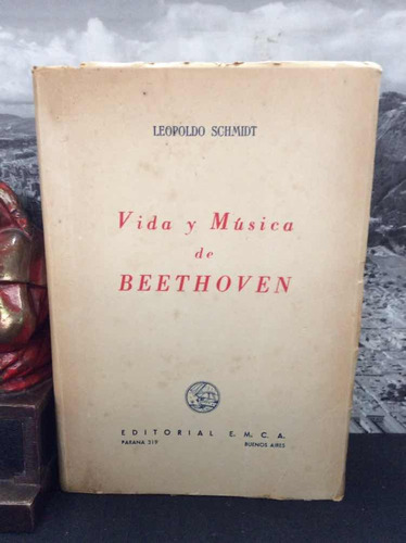 Vida Y Musica De Beethoven - Leopoldo Schmidt - Biografia