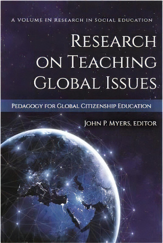 Research On Teaching Global Issues : Pedagogy For Global Citizenship Education, De John P. Myers. Editorial Information Age Publishing, Tapa Blanda En Inglés