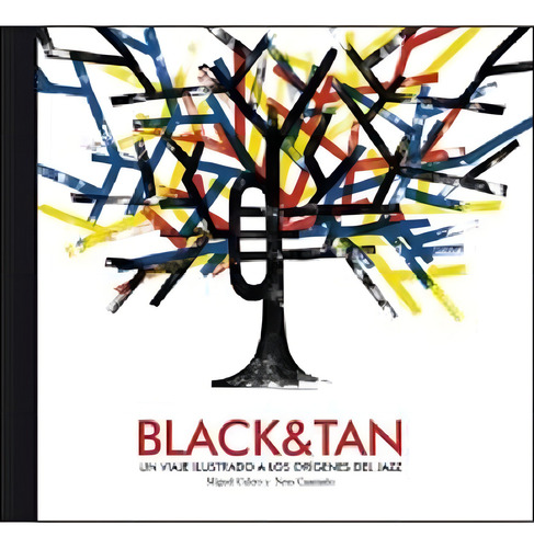 Black & Tan Un Viaje Ilustrado A Los Orígenes Del Jazz - G