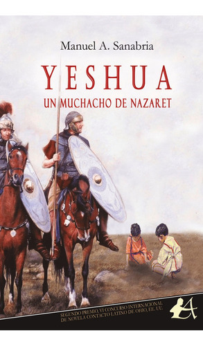 YESHUA, UN MUCHACHO DE NAZARET, de MANUEL A. SANABRIA. Editorial Adarve, tapa blanda en español