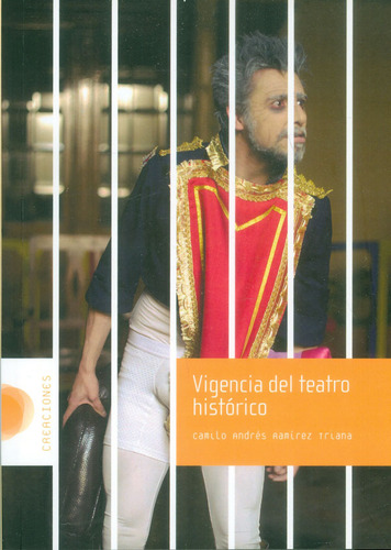 Vigencia Del Teatro Histórico, De Camilo Andrés Ramírez Triana. Editorial U. Distrital Francisco José De C, Tapa Blanda, Edición 2013 En Español