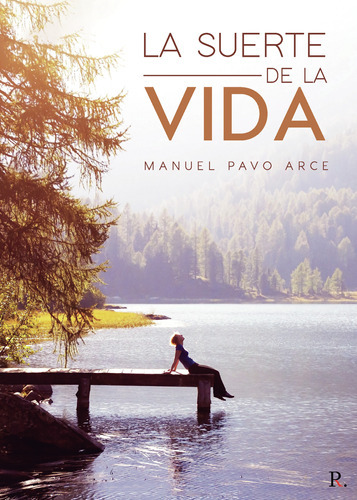 La Suerte De La Vida, De Pavo Arce , Manuel.., Vol. 1.0. Editorial Punto Rojo Libros S.l., Tapa Blanda, Edición 1.0 En Español, 2032