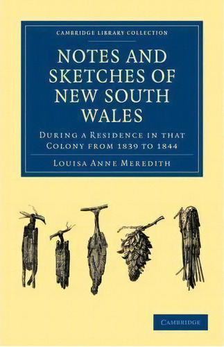 Cambridge Library Collection - History Of Oceania: Notes And Sketches Of New South Wales: During ..., De Louisa Anne Meredith. Editorial Cambridge University Press, Tapa Blanda En Inglés