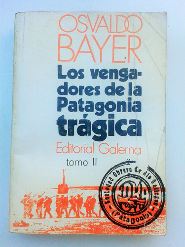 Osvaldo Bayer & Los Vengadores De La Patagonia Tragica Ii Ed