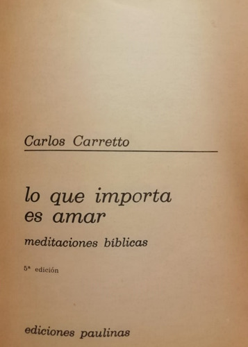 Lo Que Importa Es Amar - Carlos Carretto - Paulinas - 1985 (Usado)